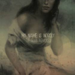 My Name Is Nobody : The Good Memories
